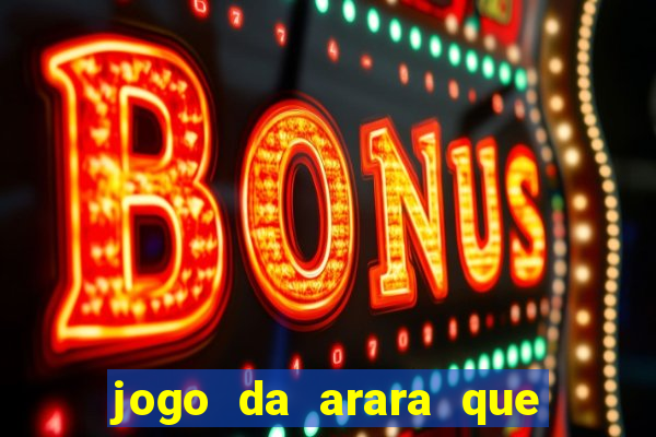 jogo da arara que ganha dinheiro